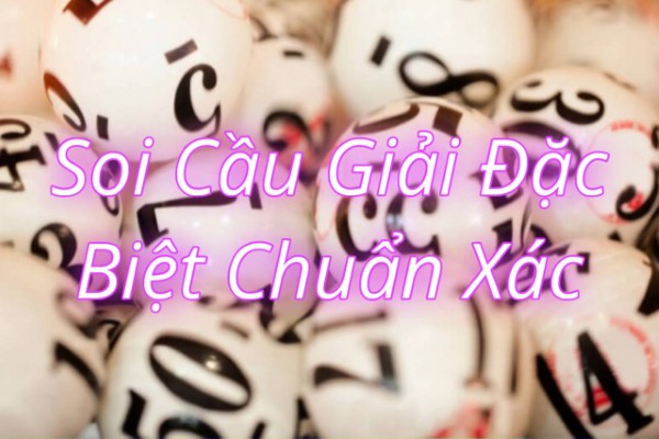 Soi Cầu Giải Đặc Biệt Chuẩn Xác