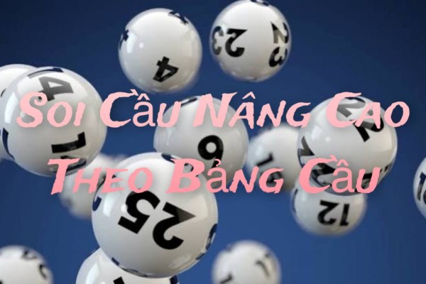 Soi Cầu Nâng Cao Theo Bảng Cầu