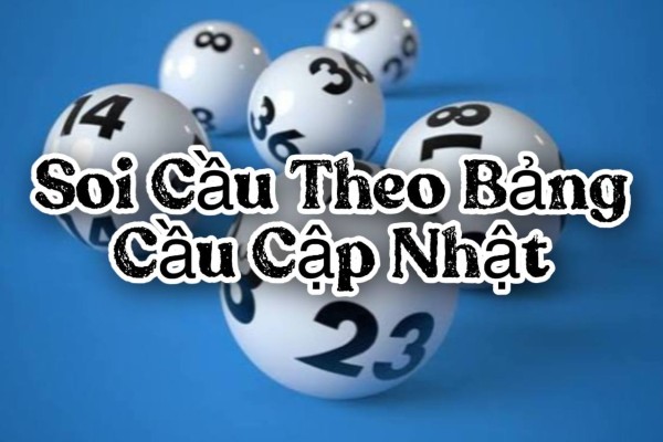 Soi Cầu Theo Bảng Cầu Cập Nhật