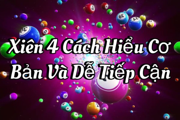 Xiên 4 Cách Hiểu Cơ Bản Và Dễ Tiếp Cận