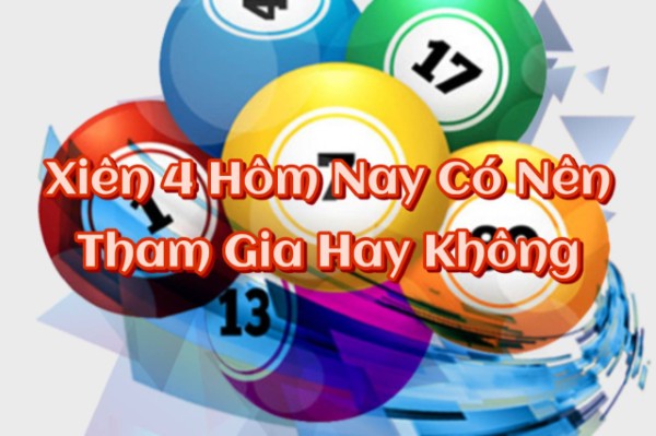 Xiên 4 Hôm Nay Có Nên Tham Gia Hay Không