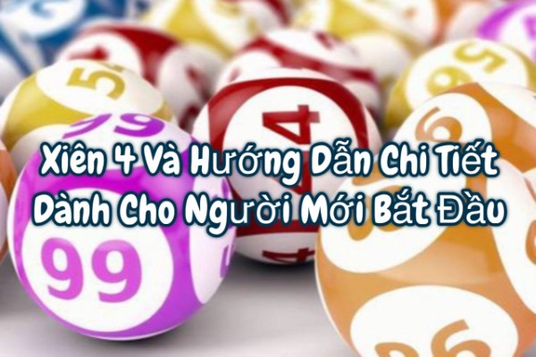 Xiên 4 và Hướng Dẫn Chi Tiết Dành Cho Người Mới Bắt Đầu
